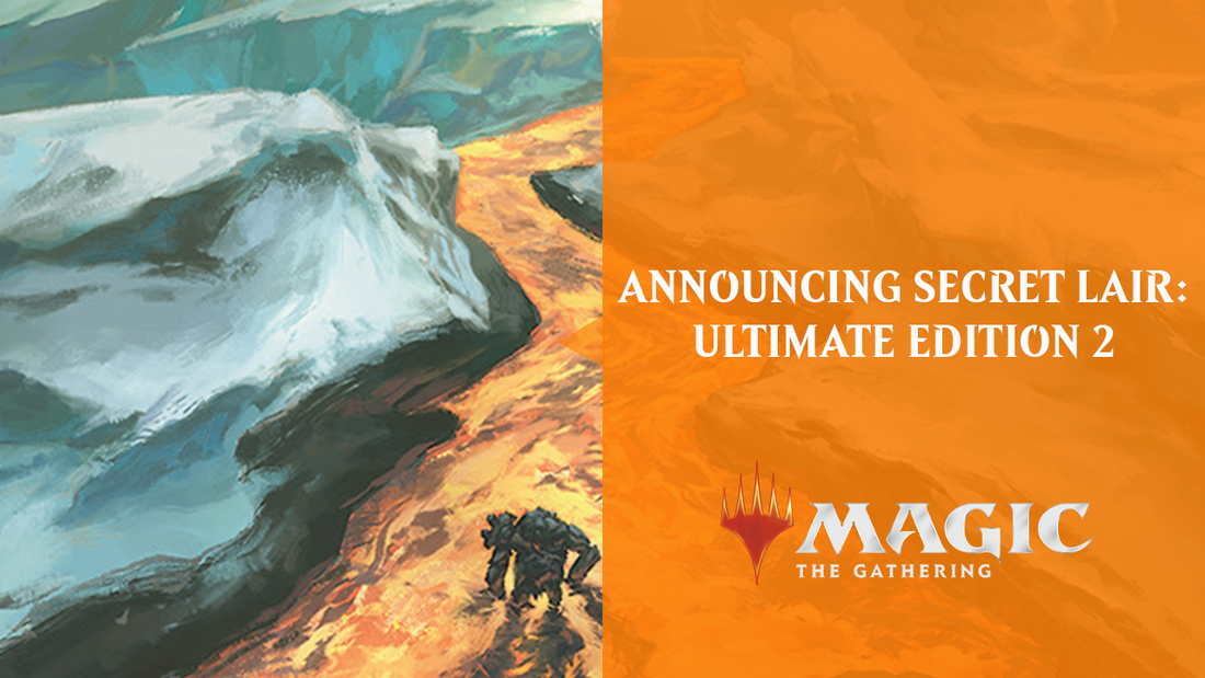 ANNOUNCING SECRET LAIR: ULTIMATE EDITION 2 - By Wizards of the Coast