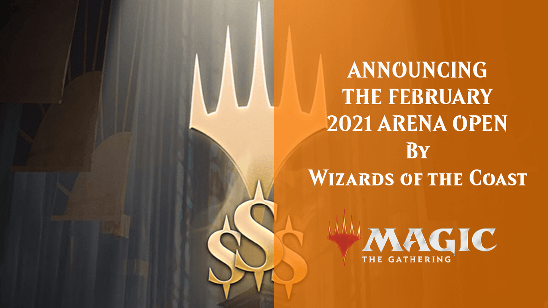 ANNOUNCING THE FEBRUARY 2021 ARENA OPEN By Wizards of the Coast