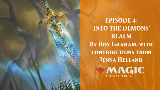 EPISODE 4: INTO THE DEMONS' REALM By Roy Graham, with contributions from Jenna Helland