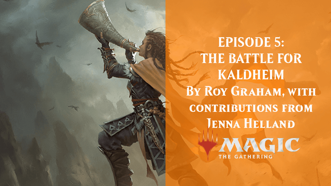 EPISODE 5: THE BATTLE FOR KALDHEIM By Roy Graham, with contributions from Jenna Helland