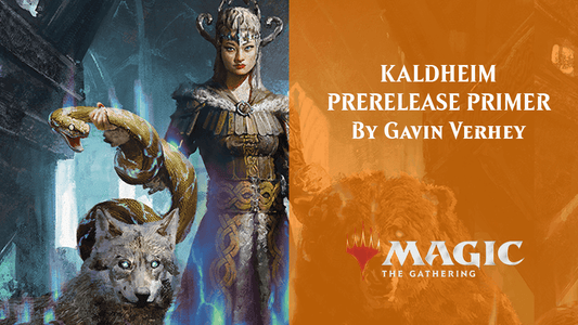 KALDHEIM PRERELEASE PRIMER By Gavin Verhey