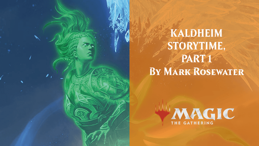 KALDHEIM STORYTIME, PART 1 By Mark Rosewater