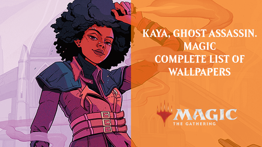 KAYA, GHOST ASSASSIN. MAGIC COMPLETE LIST OF WALLPAPERS