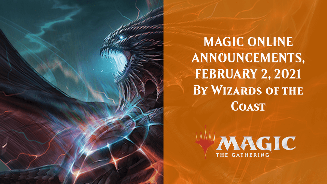 MAGIC ONLINE ANNOUNCEMENTS, FEBRUARY 2, 2021 By Wizards of the Coast