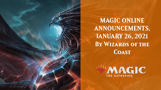 MAGIC ONLINE ANNOUNCEMENTS, JANUARY 26, 2021 By Wizards of the Coast