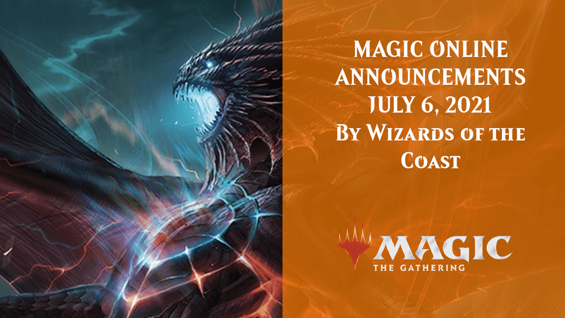 MAGIC ONLINE ANNOUNCEMENTS, JULY 6, 2021 By Wizards of the Coast