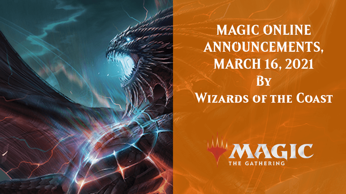 MAGIC ONLINE ANNOUNCEMENTS, MARCH 16, 2021 By Wizards of the Coast