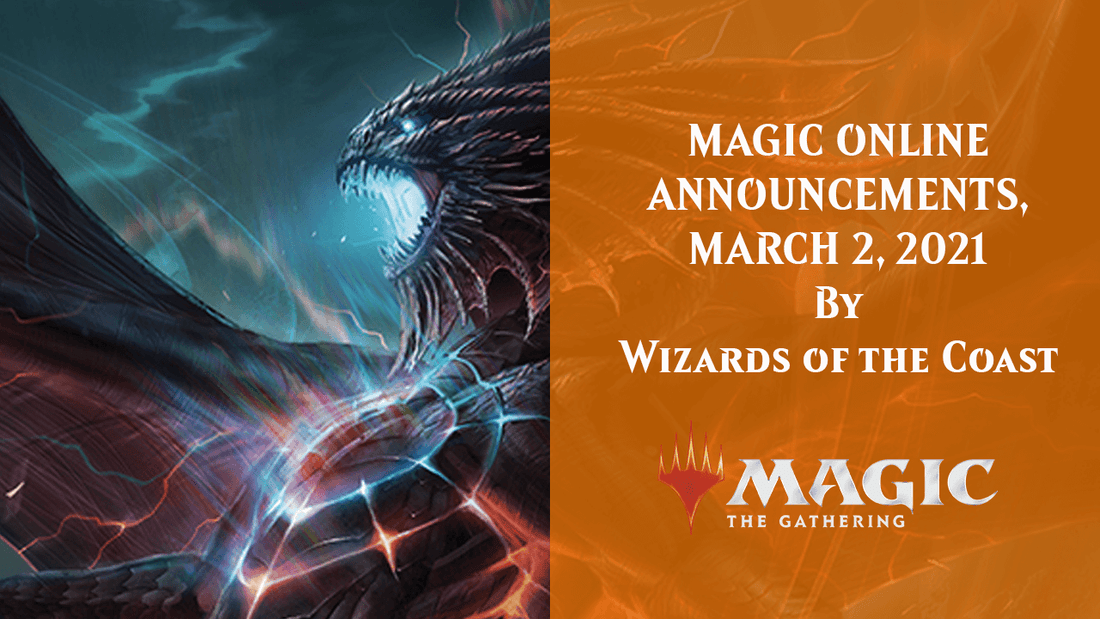 MAGIC ONLINE ANNOUNCEMENTS, MARCH 2, 2021 By Wizards of the Coast
