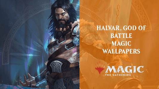 HALVAR, GOD OF BATTLE. MAGIC COMPLETE LIST OF WALLPAPERS