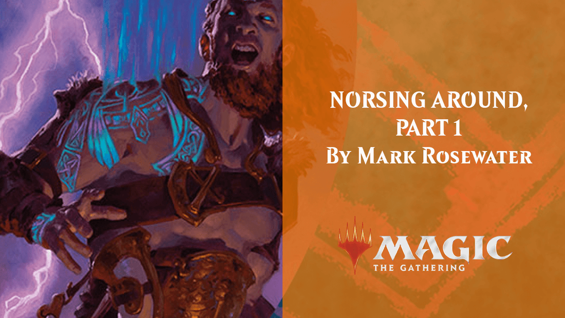 NORSING AROUND, PART 1 By Mark Rosewater