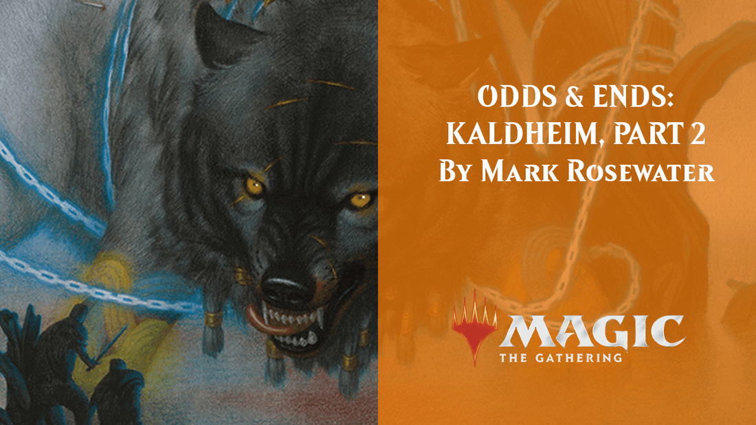ODDS & ENDS: KALDHEIM, PART 2 By Mark Rosewater
