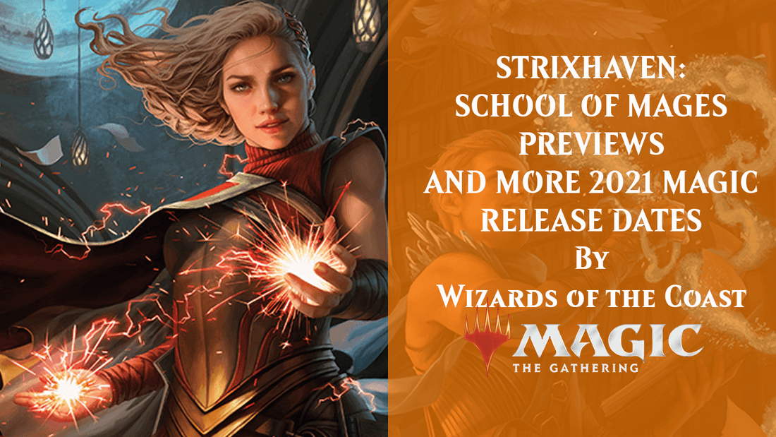STRIXHAVEN: SCHOOL OF MAGES PREVIEWS AND MORE 2021 MAGIC RELEASE DATES By Wizards of the Coast