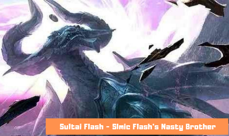 Sultai Flash – Simic Flash’s Bigger and Nastier Brother