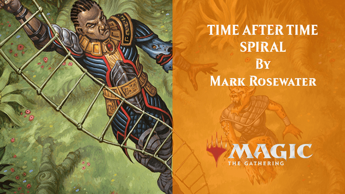 TIME AFTER TIME SPIRAL By Mark Rosewater