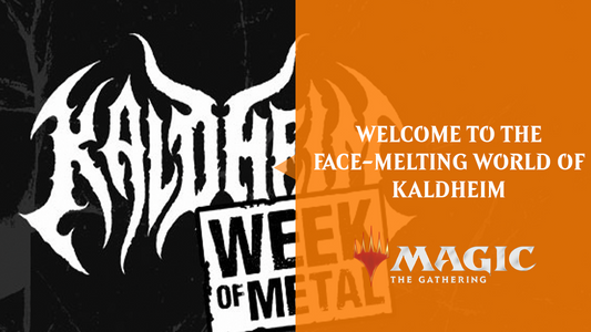 WELCOME TO THE FACE-MELTING WORLD OF KALDHEIM - By Wizards of the Coast