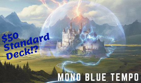 Mono Blue Tempo – Every New Standard Player’s Best Deck Yet!